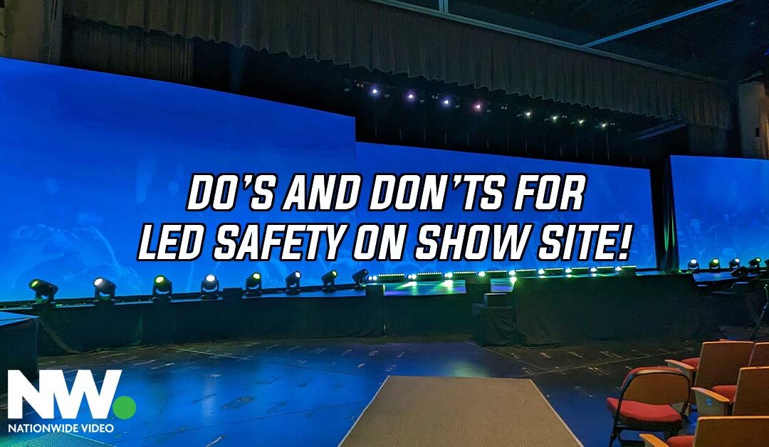 Do’s and Don’ts for LED Safety on Show Site
