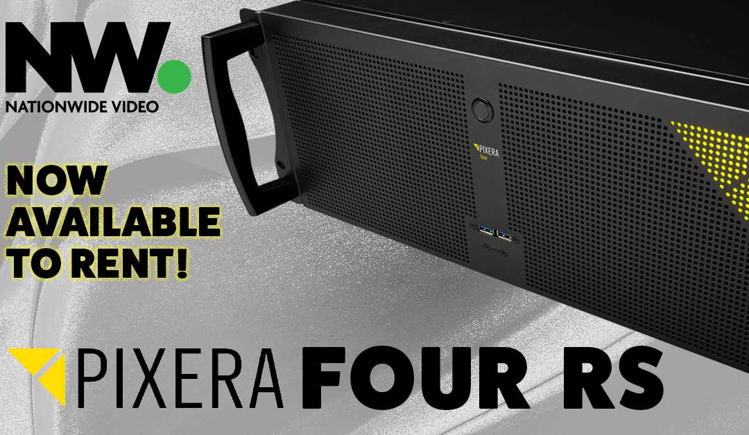 PIXERA FOUR RS: NOW AVAILABLE FROM NATIONWIDE VIDEO